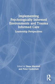 portada Implementing Psychologically Informed Environments and Trauma Informed Care: Leadership Perspectives