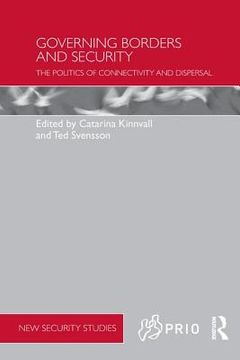 portada Governing Borders and Security: The Politics of Connectivity and Dispersal (Prio new Security Studies) 