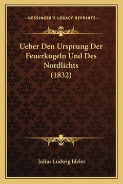 portada Ueber Den Ursprung Der Feuerkugeln Und Des Nordlichts (1832) (in German)
