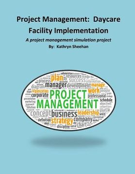 portada Project Management: Daycare Facility Implementation: A project management simulation project (in English)