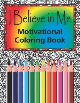 portada I Believe in Me Motivational Coloring Book: Positive Affirmations Adult Coloring Book 8 1/2" x 11" Large Size (en Inglés)