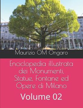 portada Enciclopedia illustrata dei Monumenti, Statue, Fontane ed Opere di Milano: Volume 02 (en Italiano)