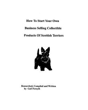 portada how to start your own business selling collectible products of scottish terriers