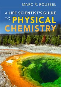 portada a life scientist's guide to physical chemistry. by marc r. roussel (en Inglés)