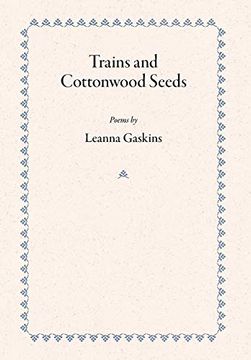 portada Trains and Cottonwood Seeds: Poems (en Inglés)