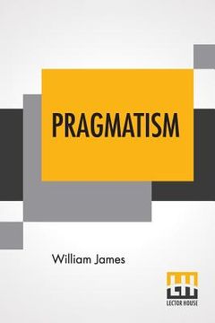 portada Pragmatism: A New Name For Some Old Ways Of Thinking