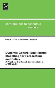 portada dynamic general equilibrium modelling for forecasting and policy: a practical guide and documentation of monash (en Inglés)
