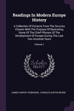 portada Readings In Modern Europe History: A Collection Of Extracts From The Sources Chosen With The Purpose Of Illustrating Some Of The Chief Plhases Of The (en Inglés)