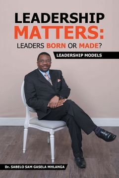 portada Leadership Matters: Leaders Born or Made?: Leadership Models (en Inglés)