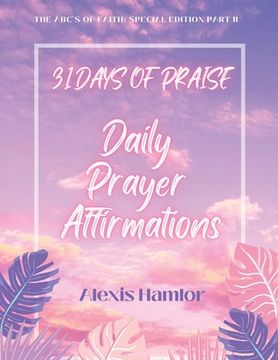 portada 31 Days of Praise Daily Prayer Affirmations: The Abc's of Faith: Special Edition Part II (en Inglés)