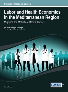portada Labor and Health Economics in the Mediterranean Region: Migration and Mobility of Medical Doctors (Advances in Finance, Accounting, and Economics)