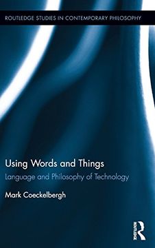 portada Using Words and Things: Language and Philosophy of Technology (Routledge Studies in Contemporary Philosophy)