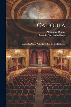 portada Calígula: Drama en Cinco Actos Precedido de un Prólogo.