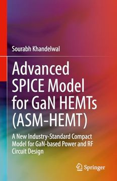 portada Advanced Spice Model for Gan Hemts (Asm-Hemt): A New Industry-Standard Compact Model for Gan-Based Power and RF Circuit Design (en Inglés)