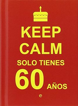 portada Keep Calm, Solo Tienes 60 Años (in Spanish)