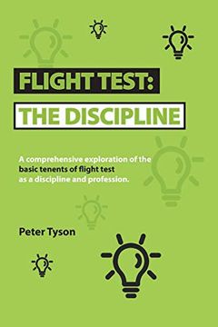 portada Flight Test: The Discipline: A Comprehensive Exploration of the Basic Tenets of Flight Test as a Discipline and Profession. (in English)