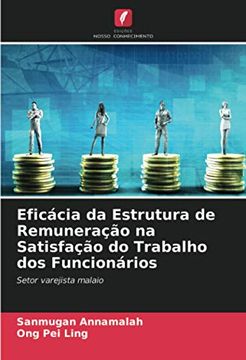 portada Eficácia da Estrutura de Remuneração na Satisfação do Trabalho dos Funcionários: Setor Varejista Malaio (in Portuguese)