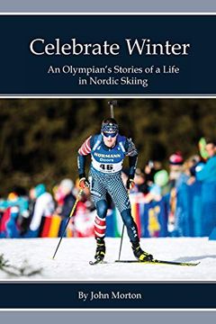 portada Celebrate Winter: An Olympian'S Stories of a Life in Nordic Skiing (in English)