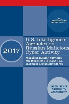 portada U.S. Intelligence Agencies on Russian Malicious Cyber Activity: Assessing Russian Actvities and Intentions in Recent U.S. Elections and Grizzly Steppe (en Inglés)