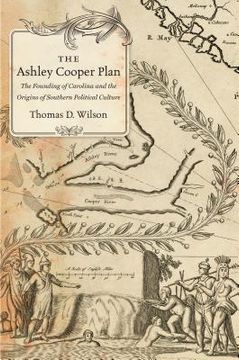 portada The Ashley Cooper Plan: The Founding of Carolina and the Origins of Southern Political Culture