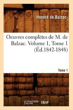 portada Oeuvres Complètes de M. de Balzac. Volume 1, Tome 1 (Éd.1842-1848) (en Francés)