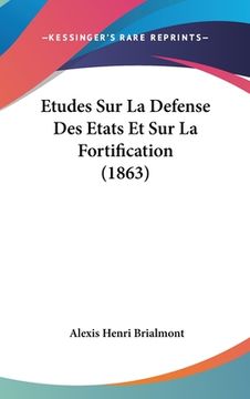 portada Etudes Sur La Defense Des Etats Et Sur La Fortification (1863) (en Francés)
