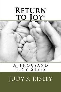 portada Return to Joy: : A Thousand Tiny Steps (en Inglés)