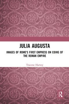 portada Julia Augusta: Images of Rome'S First Empress on Coins of the Roman Empire (en Inglés)