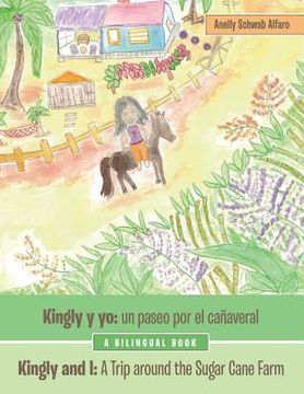 portada Kingly Y Yo: Un Paseo Por El Cañaveral: Kingly and I: a Trip Around the Sugar Cane Farm (in English)