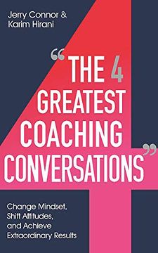 portada The Four Greatest Coaching Conversations: Change Mindsets, Shift Attitudes, and Achieve Extraordinary Results (en Inglés)