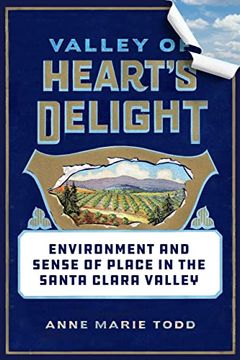 portada Valley of Heart'S Delight: Environment and Sense of Place in the Santa Clara Valley (in English)