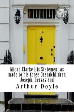 portada Micah Clarke His Statement as made to his three Grandchildren Joseph, Gervas and