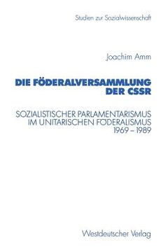 portada Die Föderalversammlung Der Cssr: Sozialistischer Parlamentarismus Im Unitarischen Föderalismus 1969-1989 (in German)