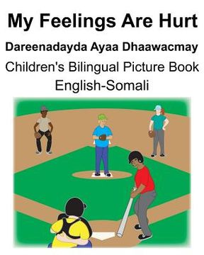 portada English-Somali My Feelings Are Hurt/Dareenadayda Ayaa Dhaawacmay Children's Bilingual Picture Book (in English)