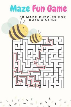 portada Maze Fun Game: 50 Maze Games Puzzles for Boys & Girls, Age 6+, Large Print, 1 Game Per Page (en Inglés)