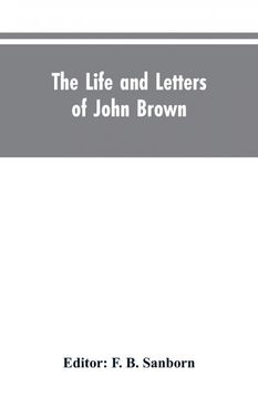 portada The Life and Letters of John Brown Liberator of Kansas and Martyr of Virginia (en Inglés)