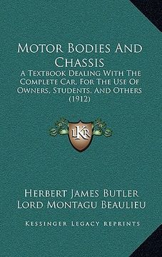 portada motor bodies and chassis: a textbook dealing with the complete car, for the use of owners, students, and others (1912) (in English)