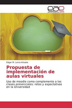 portada Propuesta de implementación de aulas virtuales: Uso de moodle como complemento a las clases presenciales: retos y expectativas en la Universidad (Spanish Edition)