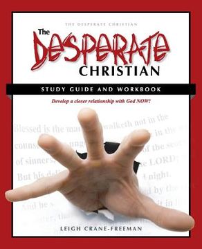 portada The Desperate Christian Study Guide and Workbook: Develop a Closer Relationship with God Now! (en Inglés)