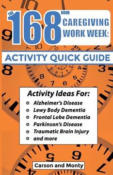 portada The 168 Hour Caregiving Work Week: Activity Quick Guide (en Inglés)