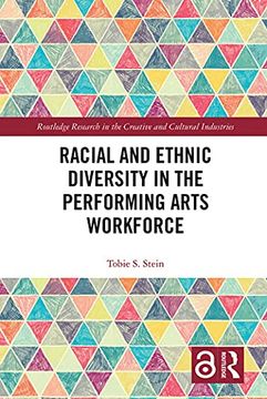 portada Racial and Ethnic Diversity in the Performing Arts Workforce (Routledge Research in the Creative and Cultural Industries) (en Inglés)