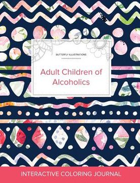 portada Adult Coloring Journal: Adult Children of Alcoholics (Butterfly Illustrations, Tribal Floral) (en Inglés)