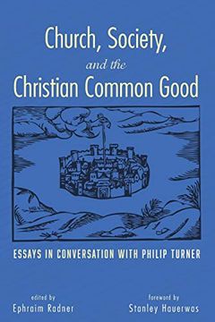 portada Church, Society, and the Christian Common Good: Essays in Conversation With Philip Turner (en Inglés)