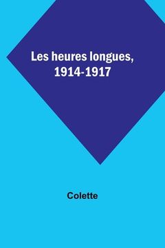 portada Les heures longues, 1914-1917 (en Francés)