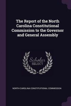 portada The Report of the North Carolina Constitutional Commission to the Governor and General Assembly