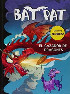 portada Bat Pat. El Cazador De Dragones (incluye Olores) (in Spanish)