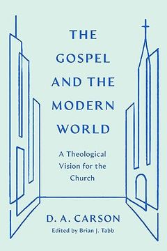 portada The Gospel and the Modern World: A Theological Vision for the Church (en Inglés)