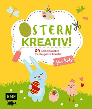 portada Ostern Kreativ! Für Kids: 24 Bastelprojekte für die Ganze Familie? Osterkarten, Frühlingsdeko, Stoffhase und co. (en Alemán)
