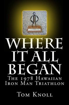 portada Where It All Began: The 1978 Hawaiian Iron Man Triathlon (en Inglés)