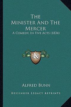portada the minister and the mercer: a comedy, in five acts (1834) (en Inglés)